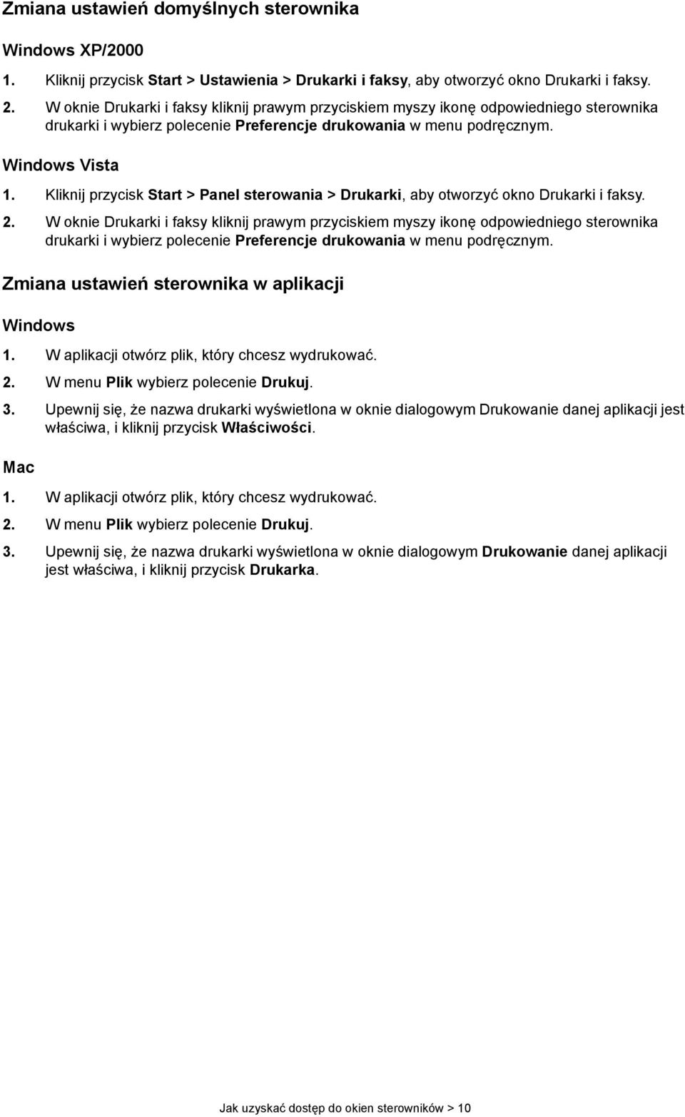 Kliknij przycisk Start > Panel sterowania > Drukarki, aby otworzyć okno Drukarki i faksy.