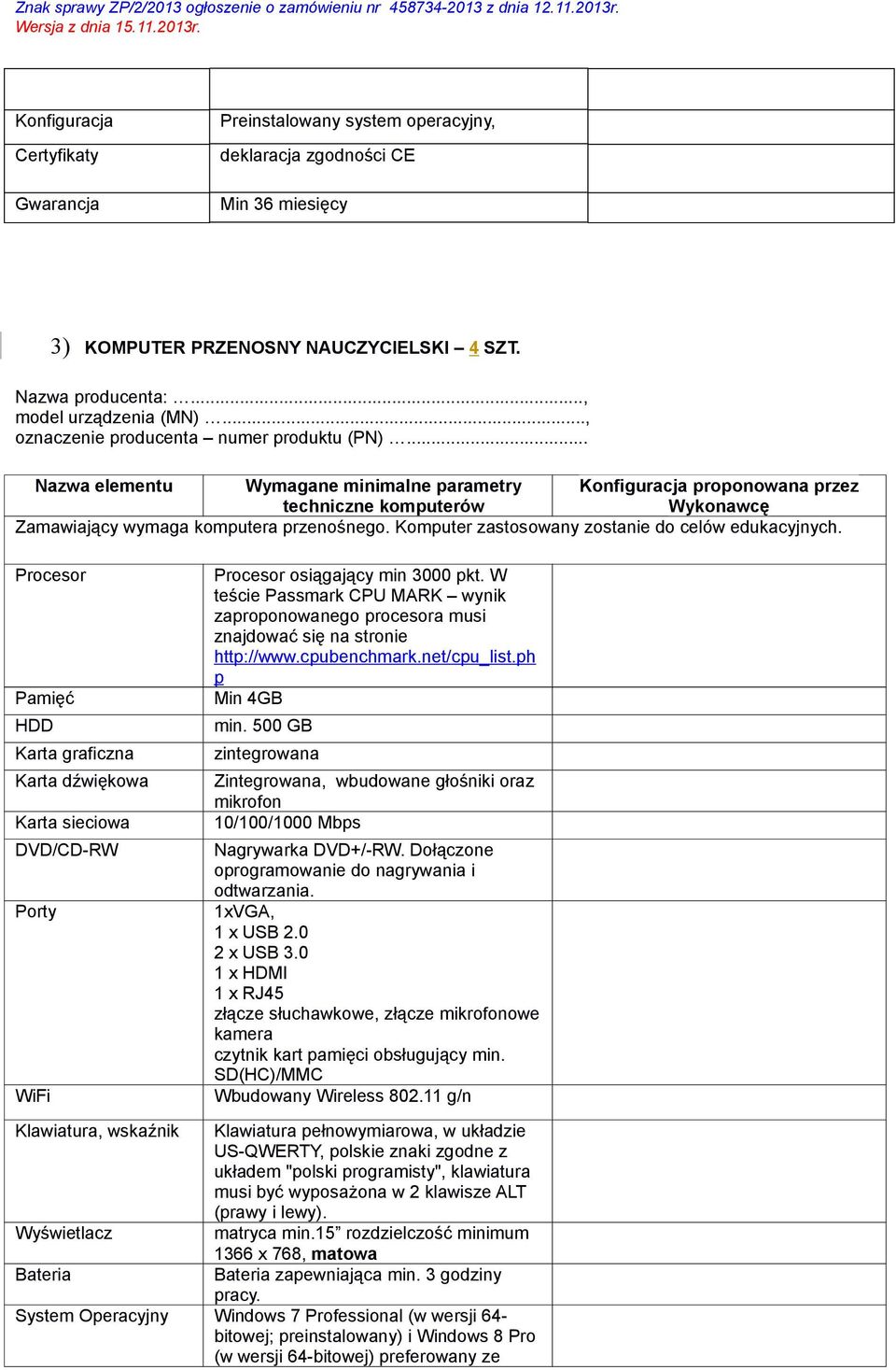 Procesor Pamięć HDD Karta graficzna Karta dźwiękowa Karta sieciowa DVD/CD-RW Porty WiFi Procesor osiągający min 3000 pkt.