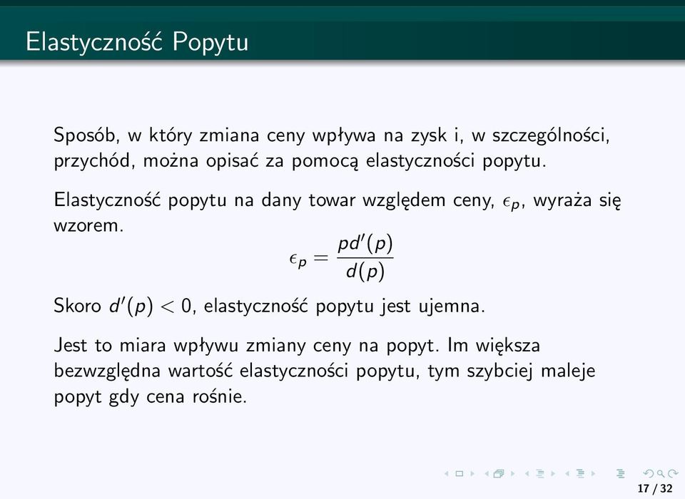 ɛ p = pd (p) d(p) Skoro d (p) < 0, elastyczność popytu jest ujemna.