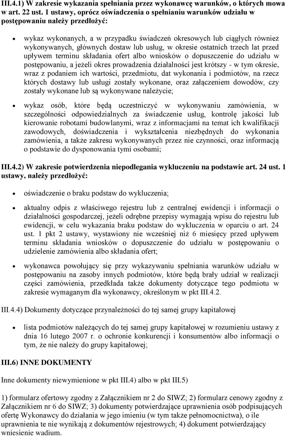 lub usług, w okresie ostatnich trzech lat przed upływem terminu składania ofert albo wniosków o dopuszczenie do udziału w postępowaniu, a jeżeli okres prowadzenia działalności jest krótszy - w tym