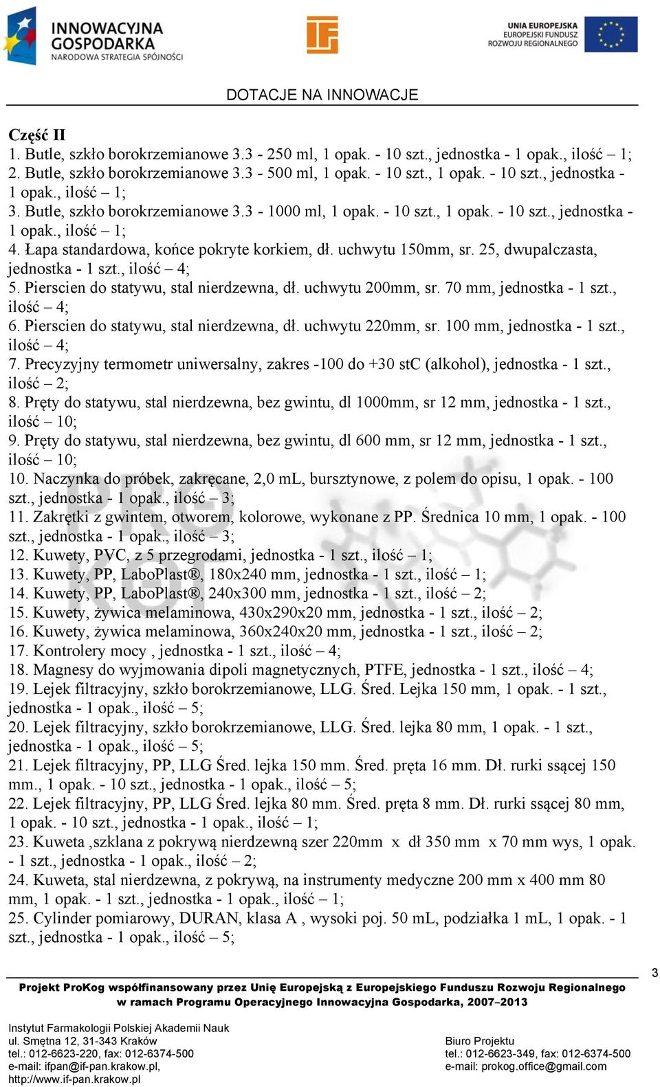 , 5. Pierscien do statywu, stal nierdzewna, dł. uchwytu 200mm, sr. 70 mm, jednostka - 1 szt., 6. Pierscien do statywu, stal nierdzewna, dł. uchwytu 220mm, sr. 100 mm, jednostka - 1 szt., 7.