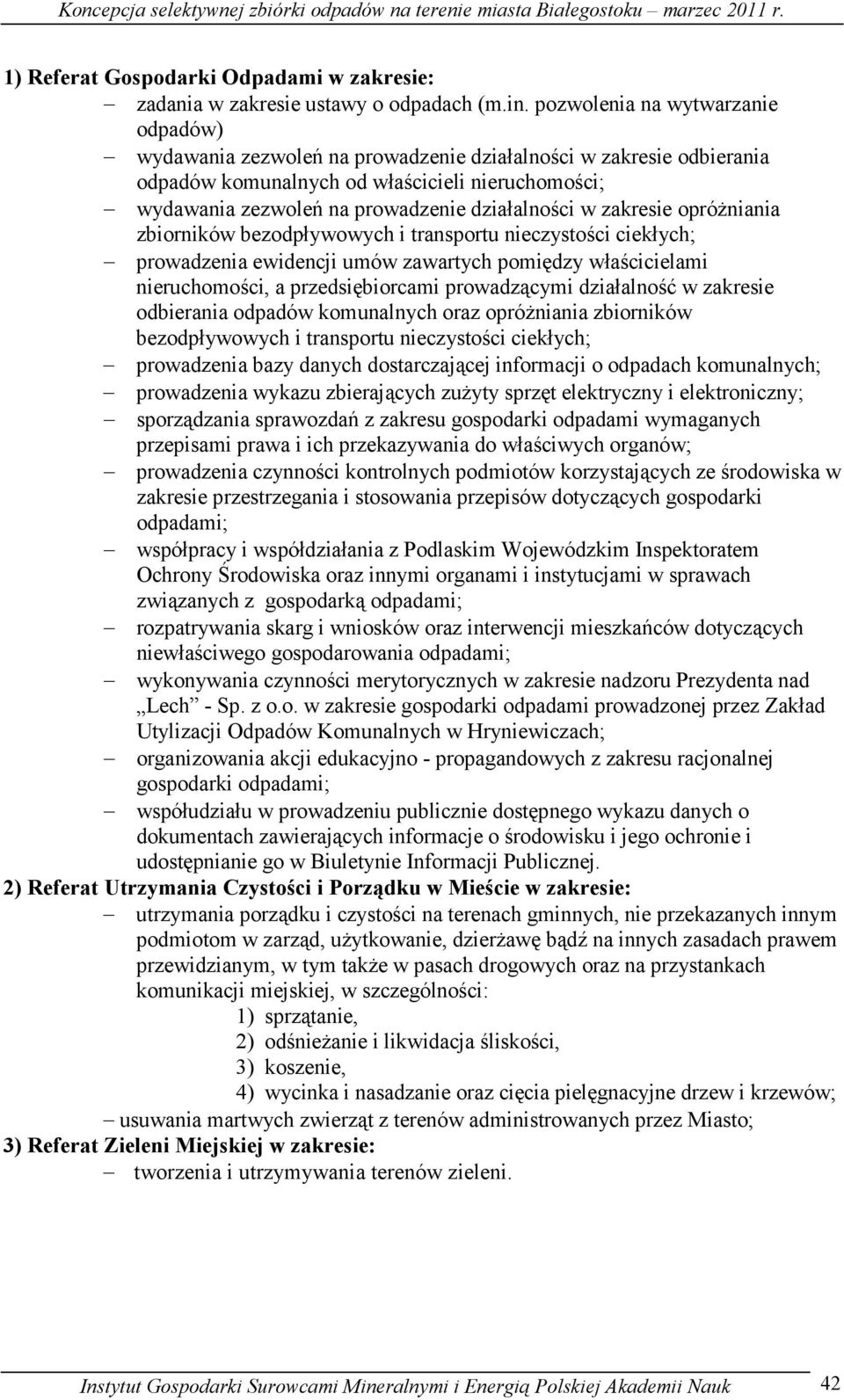 działalności w zakresie opróŝniania zbiorników bezodpływowych i transportu nieczystości ciekłych; prowadzenia ewidencji umów zawartych pomiędzy właścicielami nieruchomości, a przedsiębiorcami