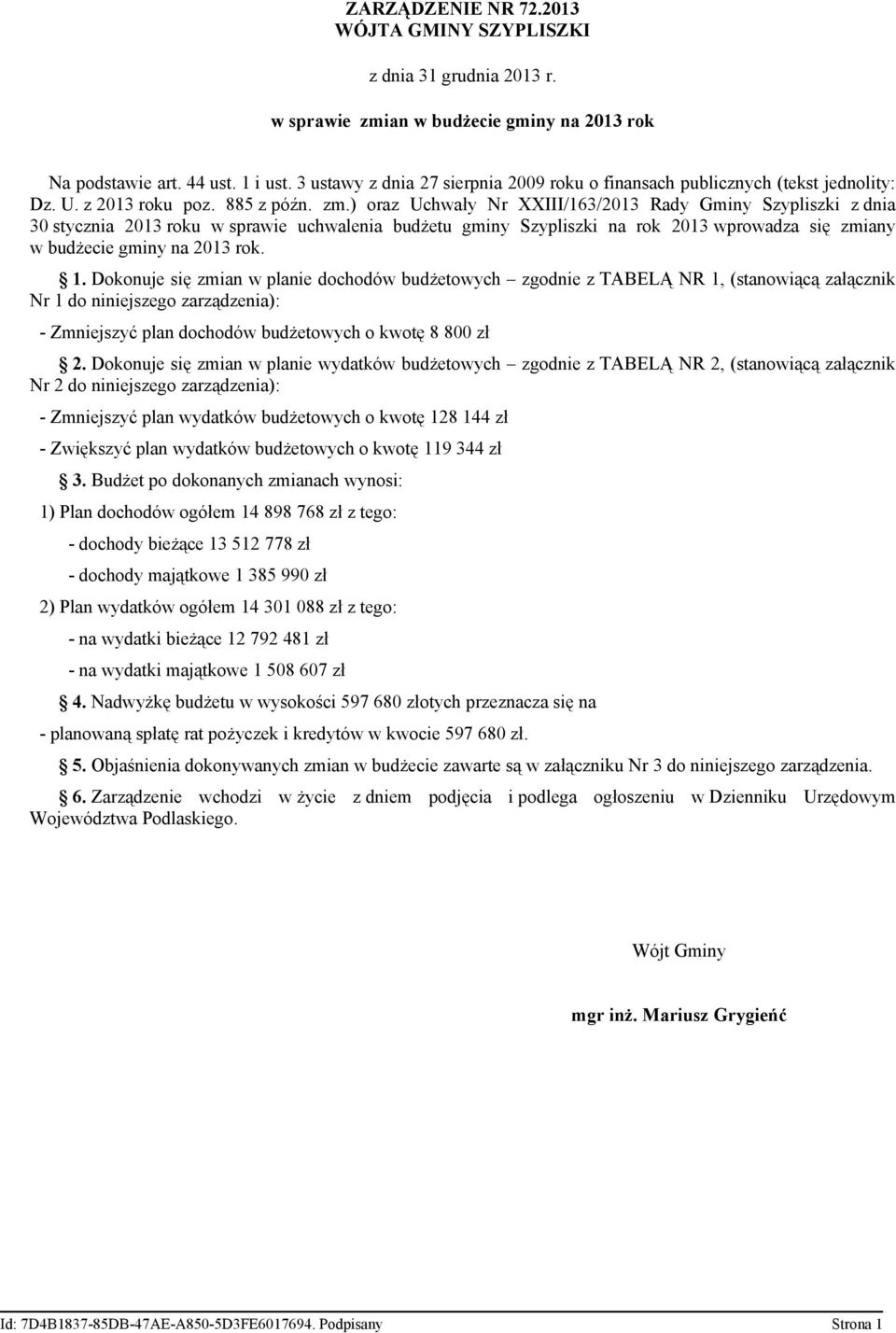 ) oraz Uchwały Nr XXIII/163/2013 Rady Gminy Szypliszki z dnia 30 stycznia 2013 roku w sprawie uchwalenia budżetu gminy Szypliszki na rok 2013 wprowadza się zmiany w budżecie gminy na 2013 rok. 1.