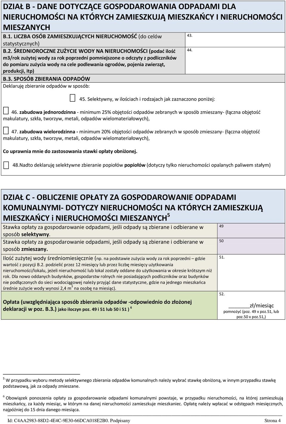 ŚREDNIOROCZNE ZUŻYCIE WODY NA NIERUCHOMOŚCI (podać ilość m3/rok zużytej wody za rok poprzedni pomniejszone o odczyty z podliczników do pomiaru zużycia wody na cele podlewania ogrodów, pojenia