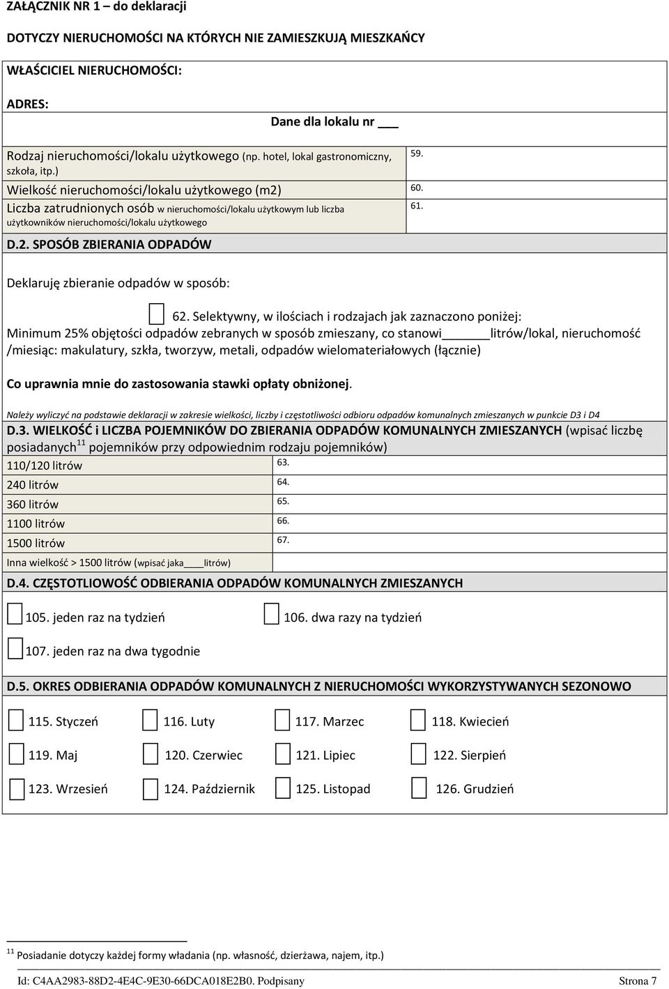 użytkowników nieruchomości/lokalu użytkowego D.2. SPOSÓB ZBIERANIA ODPADÓW Deklaruję zbieranie odpadów w sposób: 62.