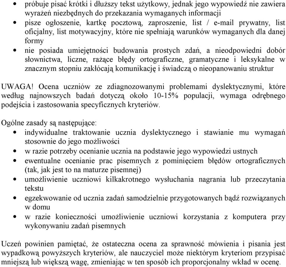 błędy ortograficzne, gramatyczne i leksykalne w znacznym stopniu zakłócają komunikację i świadczą o nieopanowaniu struktur UWAGA!