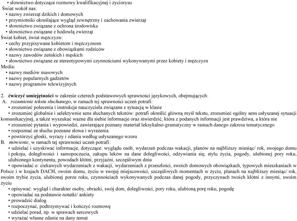 męskich słownictwo związane ze stereotypowymi czynnościami wykonywanymi przez kobiety i mężczyzn Media: nazwy mediów masowych nazwy popularnych gadżetów nazwy programów telewizyjnych 2.