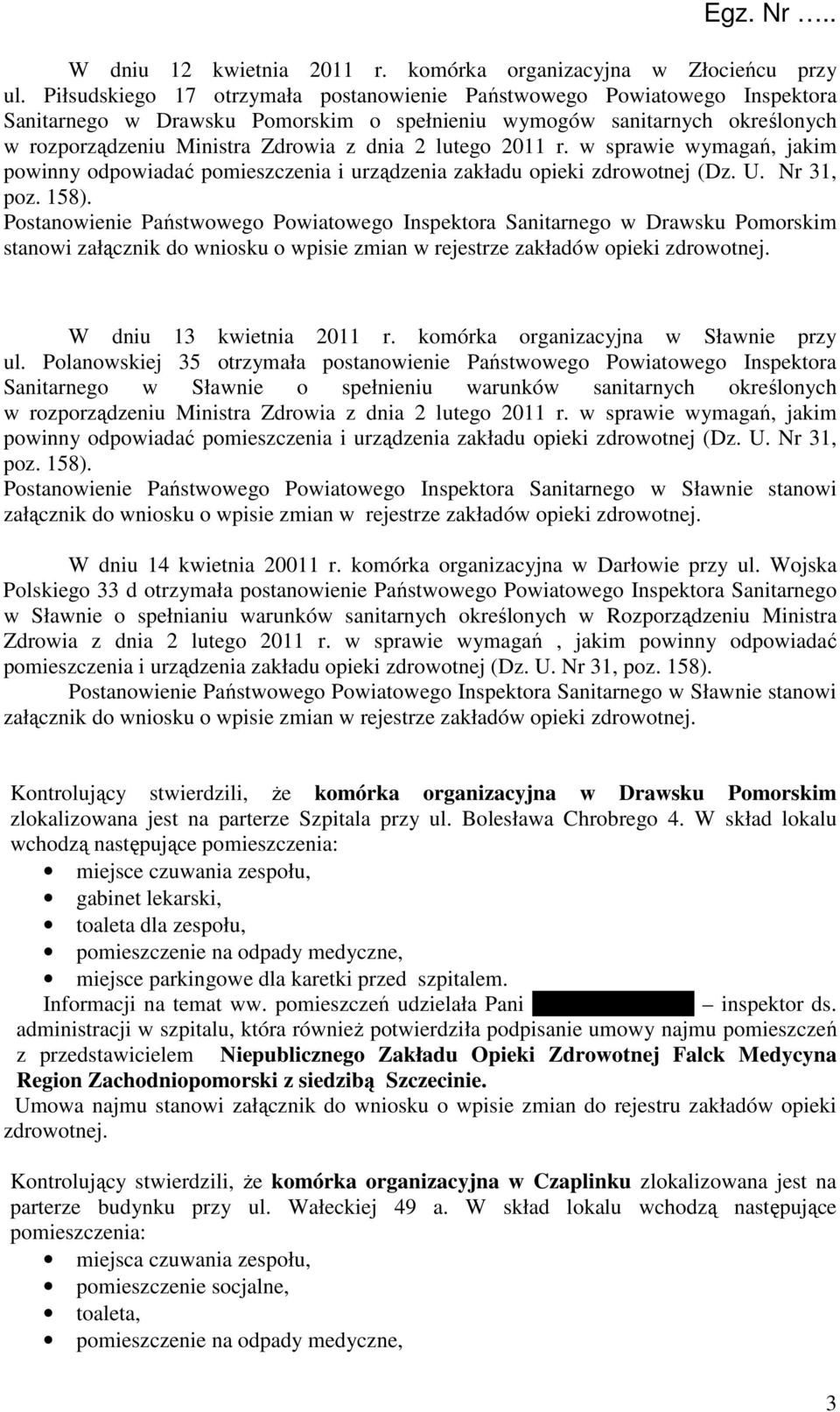Inspektora Sanitarnego w Drawsku Pomorskim W dniu 13 kwietnia 2011 r. komórka organizacyjna w Sławnie przy ul.