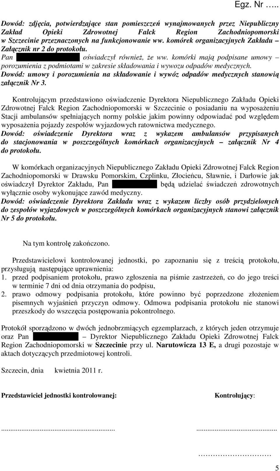 komórki mają podpisane umowy porozumienia z podmiotami w zakresie składowania i wywozu odpadów medycznych.