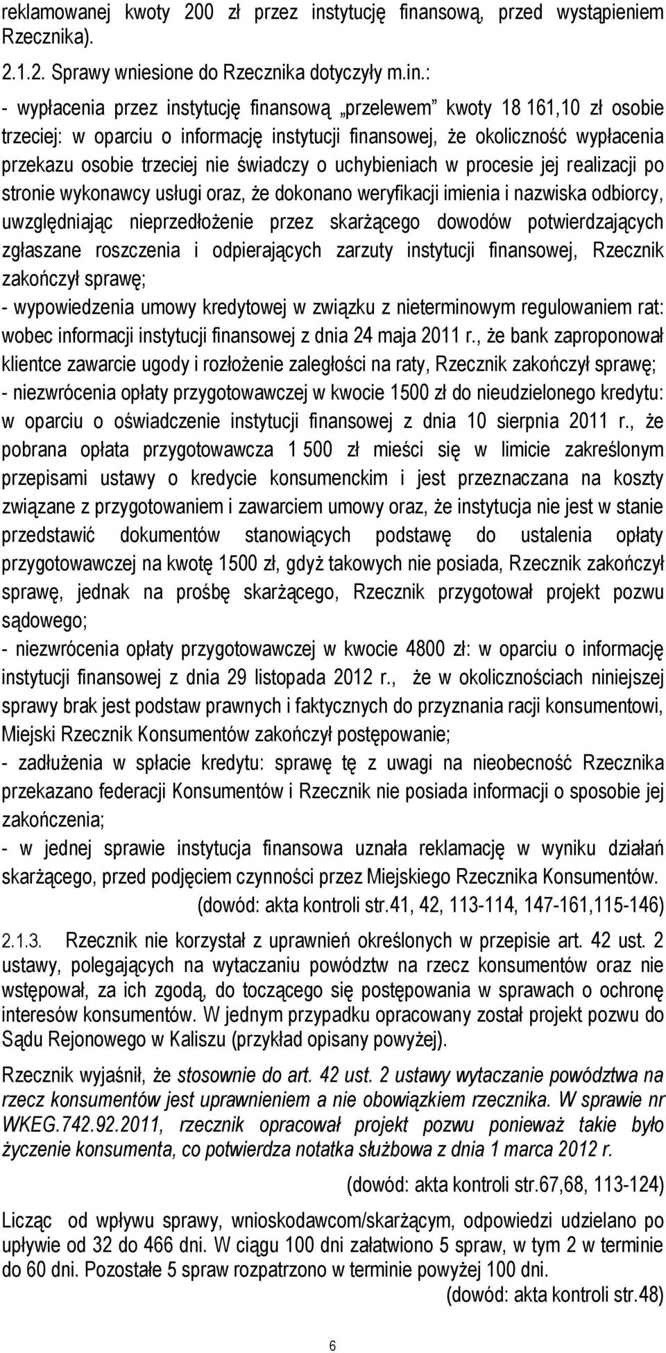 nsową, przed wystąpieniem Rzecznika). 2.1.2. Sprawy wniesione do Rzecznika dotyczyły m.in.