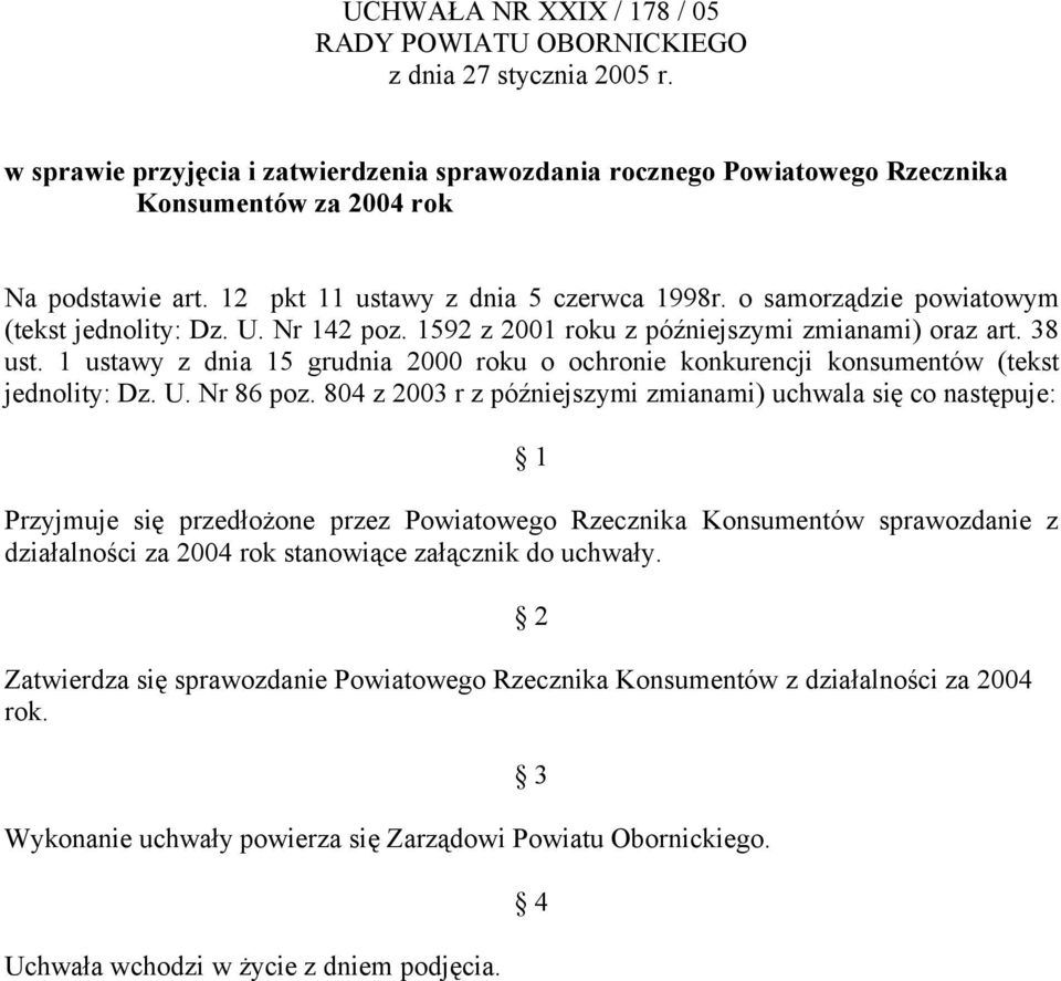 o samorządzie powiatowym (tekst jednolity: Dz. U. Nr 142 poz. 1592 z 2001 roku z późniejszymi zmianami) oraz art. 38 ust.