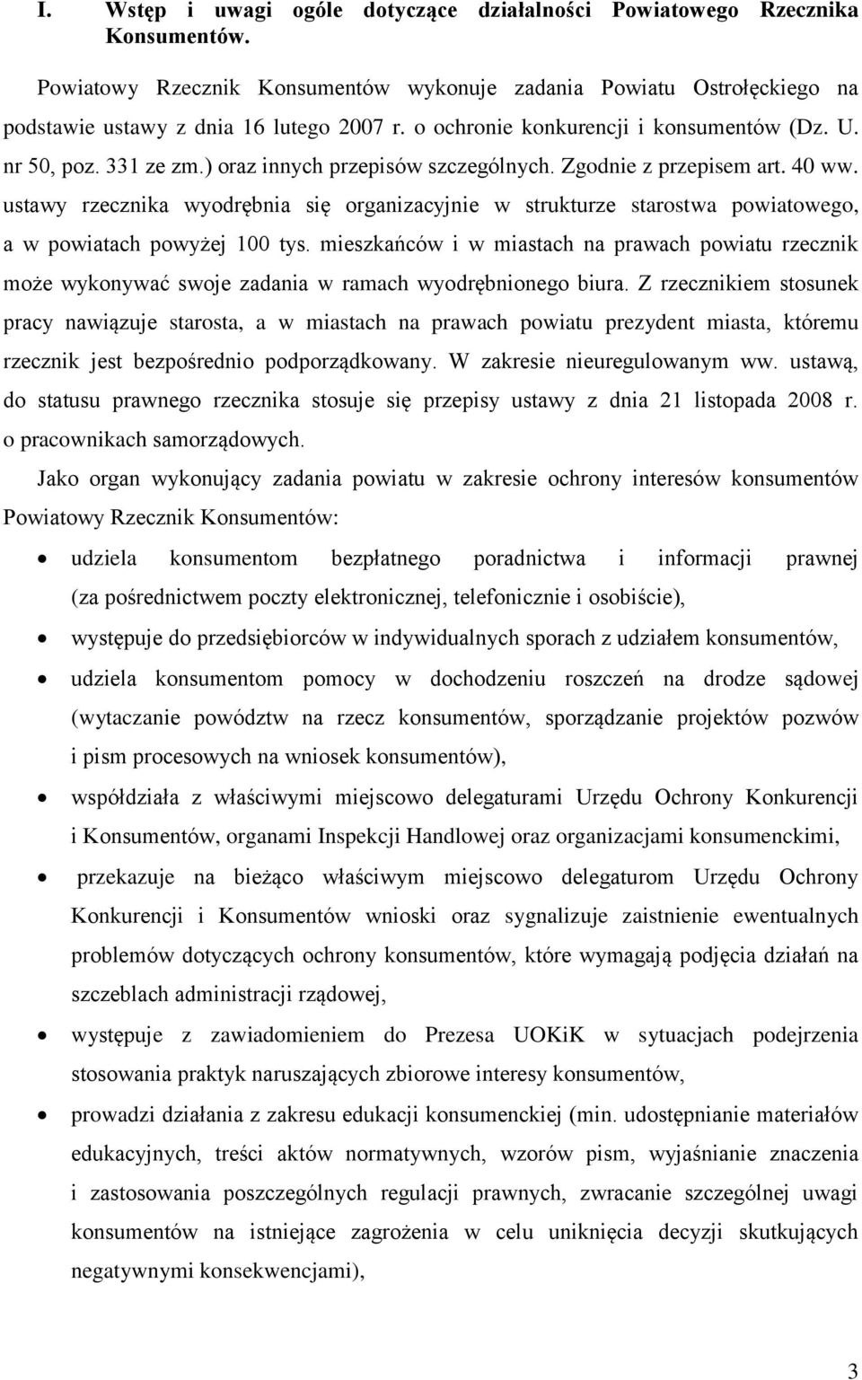 ustawy rzecznika wyodrębnia się organizacyjnie w strukturze starostwa powiatowego, a w powiatach powyżej 100 tys.