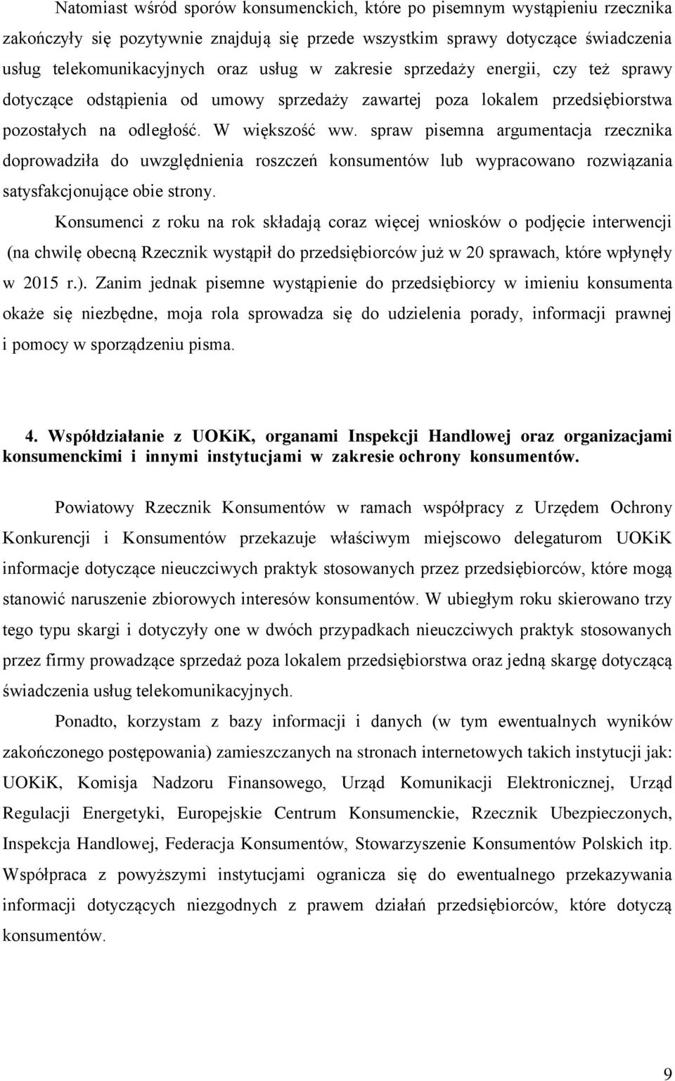 spraw pisemna argumentacja rzecznika doprowadziła do uwzględnienia roszczeń konsumentów lub wypracowano rozwiązania satysfakcjonujące obie strony.