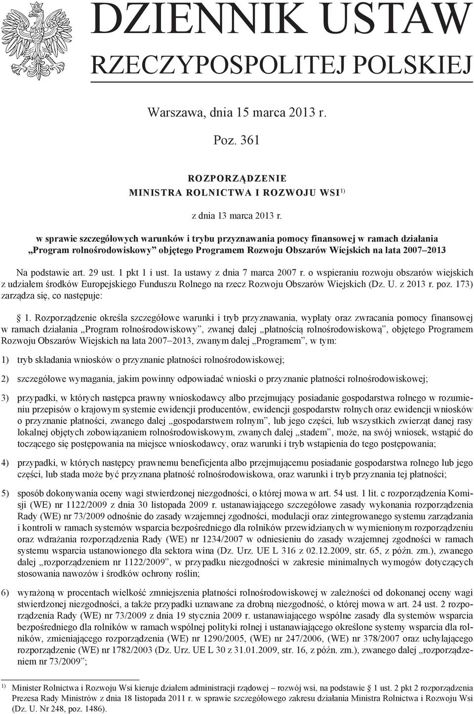 29 ust. 1 pkt 1 i ust. 1a ustawy z dnia 7 marca 2007 r. o wspieraniu rozwoju obszarów wiejskich z udziałem środków Europejskiego Funduszu Rolnego na rzecz Rozwoju Obszarów Wiejskich (Dz. U. z 2013 r.