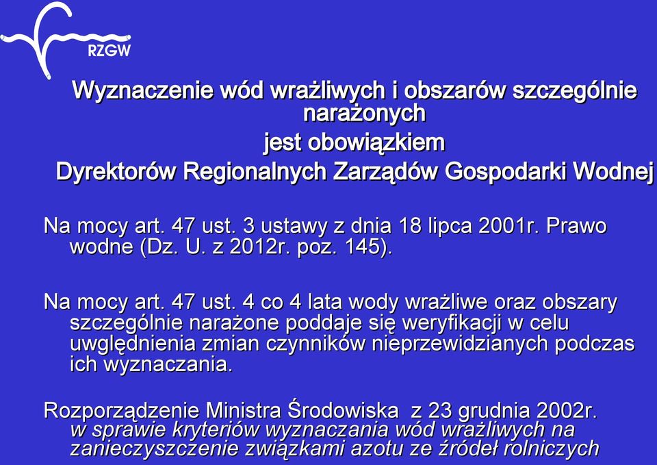 4 co 4 lata wody wrażliwe oraz obszary szczególnie narażone poddaje się weryfikacji w celu uwględnienia zmian czynników nieprzewidzianych