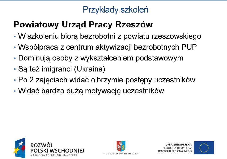 Dominują osoby z wykształceniem podstawowym Są też imigranci (Ukraina) Po 2