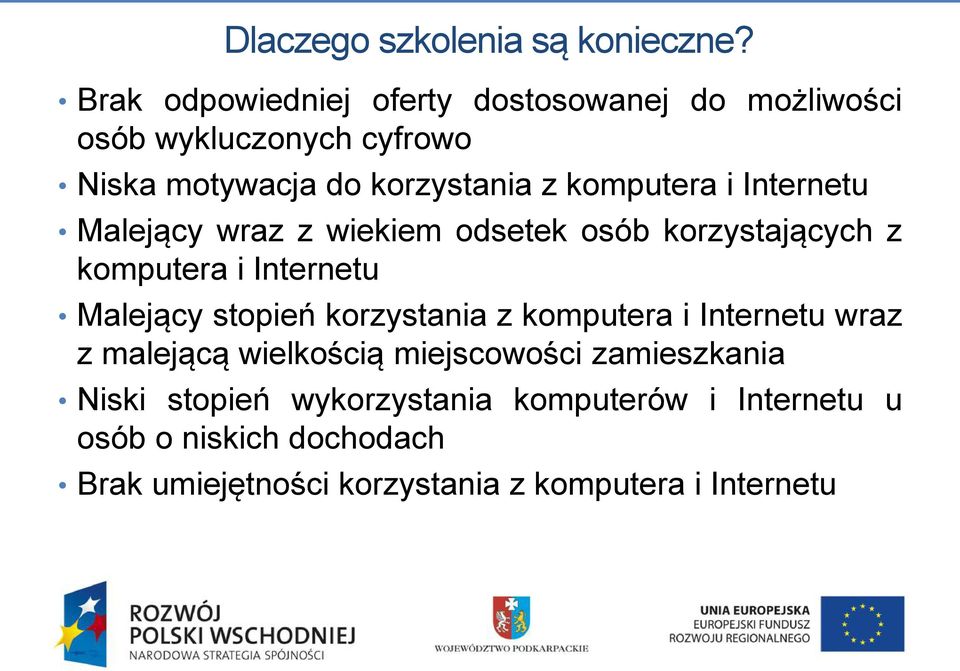 komputera i Internetu Malejący wraz z wiekiem odsetek osób korzystających z komputera i Internetu Malejący stopień