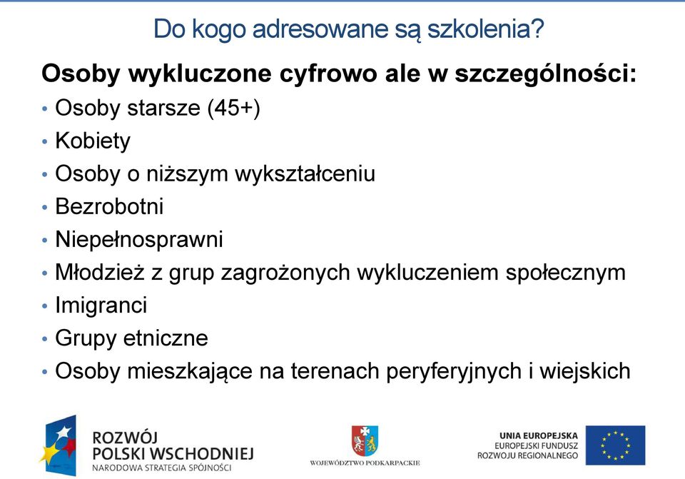 Osoby o niższym wykształceniu Bezrobotni Niepełnosprawni Młodzież z grup