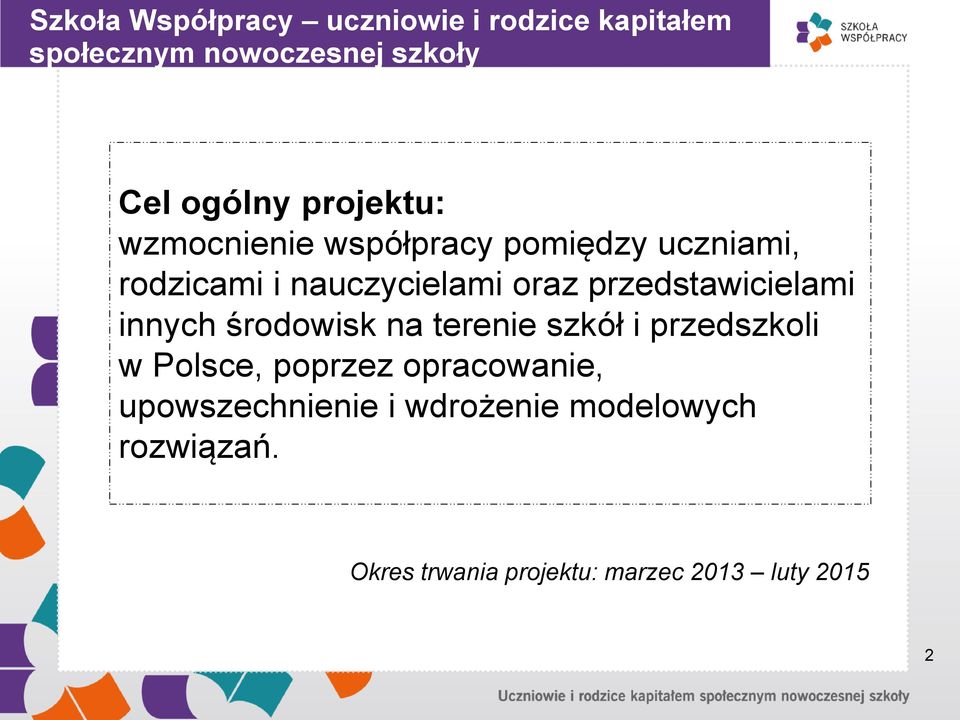 przedstawicielami innych środowisk na terenie szkół i przedszkoli w Polsce, poprzez