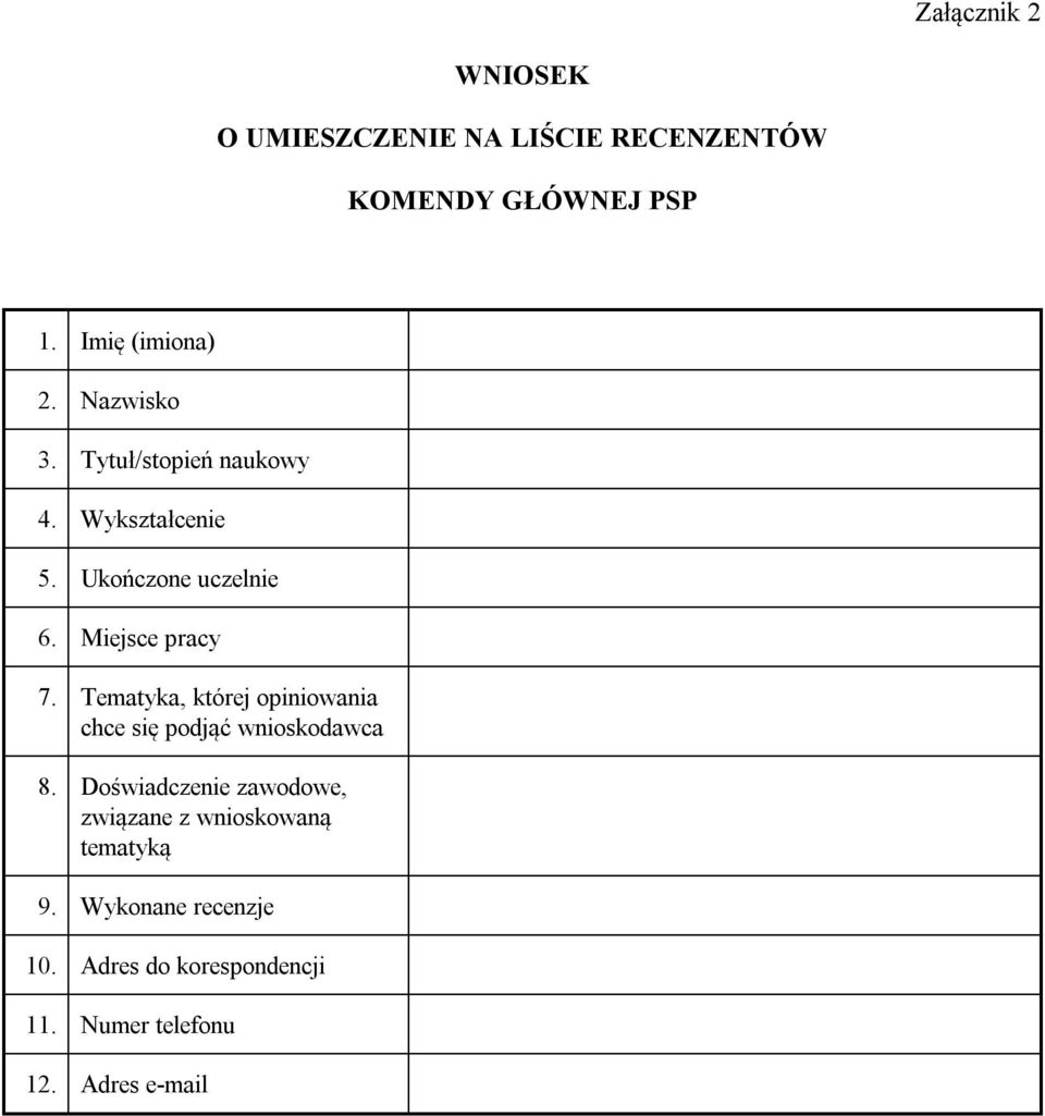 Tematyka, której opiniowania chce się podjąć wnioskodawca 8.