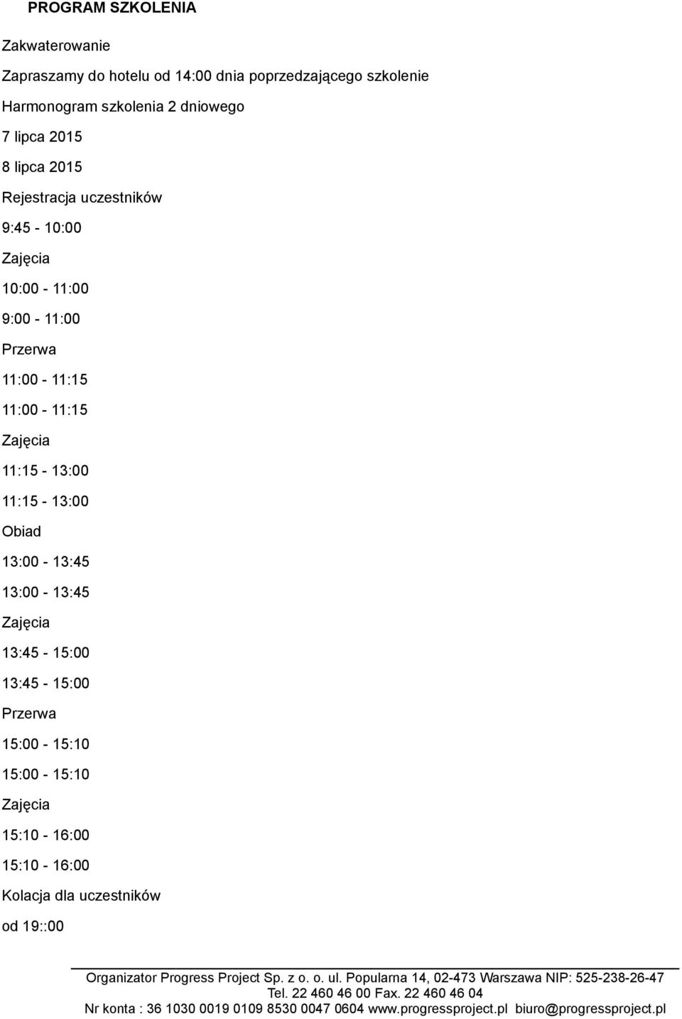 2015 Rejestracja uczestników 9:45-10:00 10:00-11:00 9:00-11:00