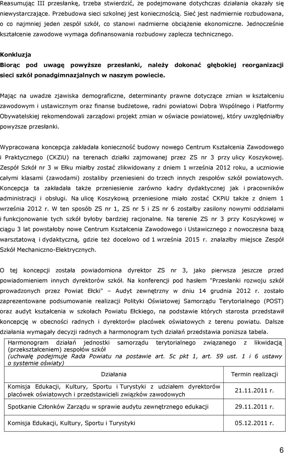 Jednocześnie kształcenie zawodowe wymaga dofinansowania rozbudowy zaplecza technicznego.