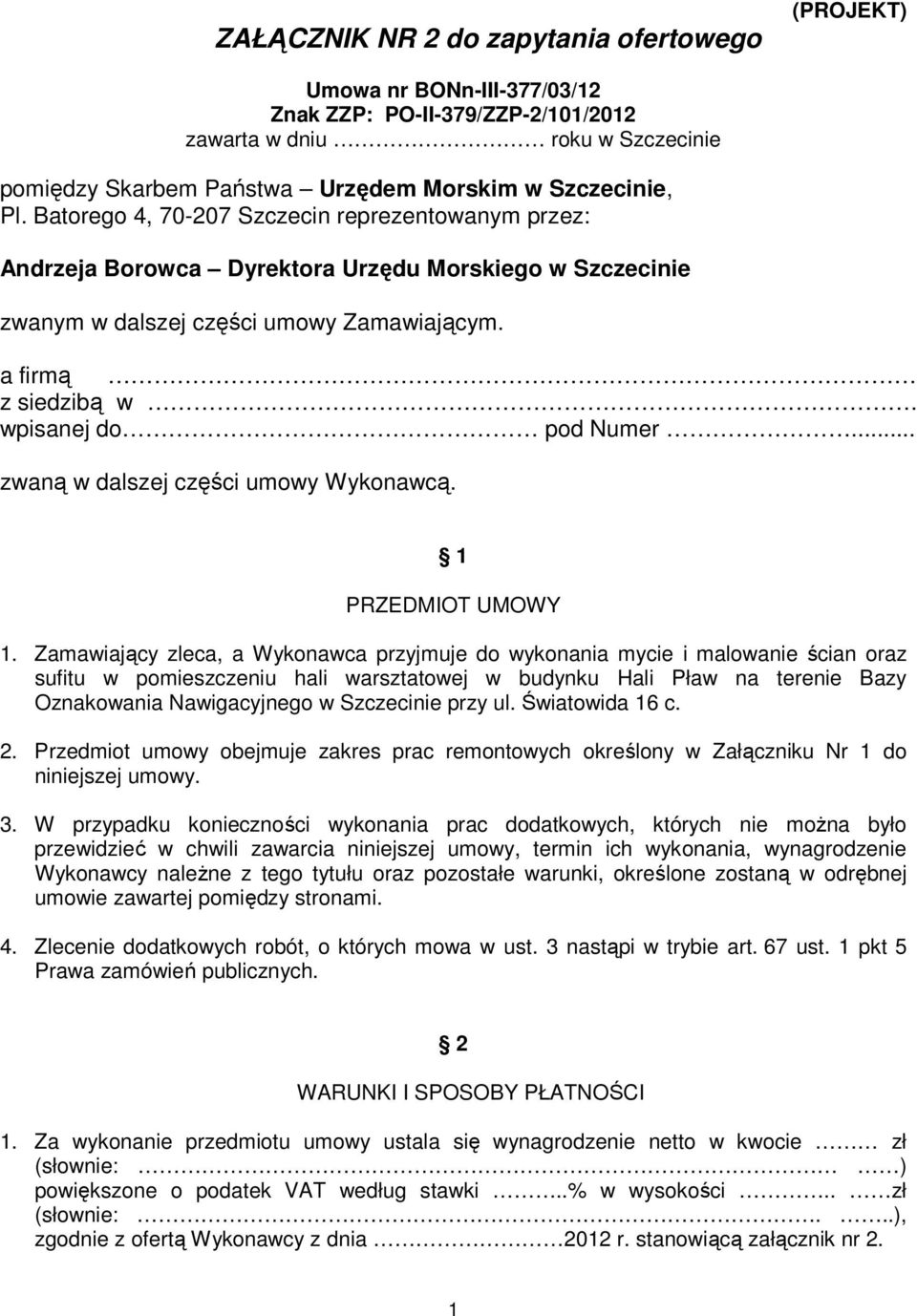 .. zwaną w dalszej części umowy Wykonawcą. 1 PRZEDMIOT UMOWY 1.