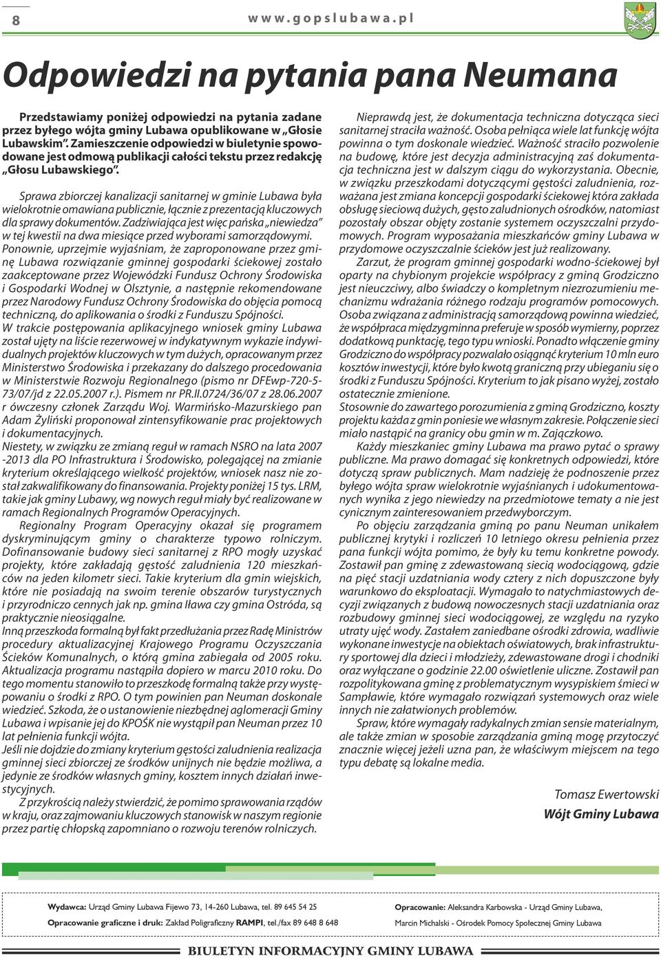 Sprawa zbiorczej kanalizacji sanitarnej w gminie Lubawa była wielokrotnie omawiana publicznie, łącznie z prezentacją kluczowych dla sprawy dokumentów.