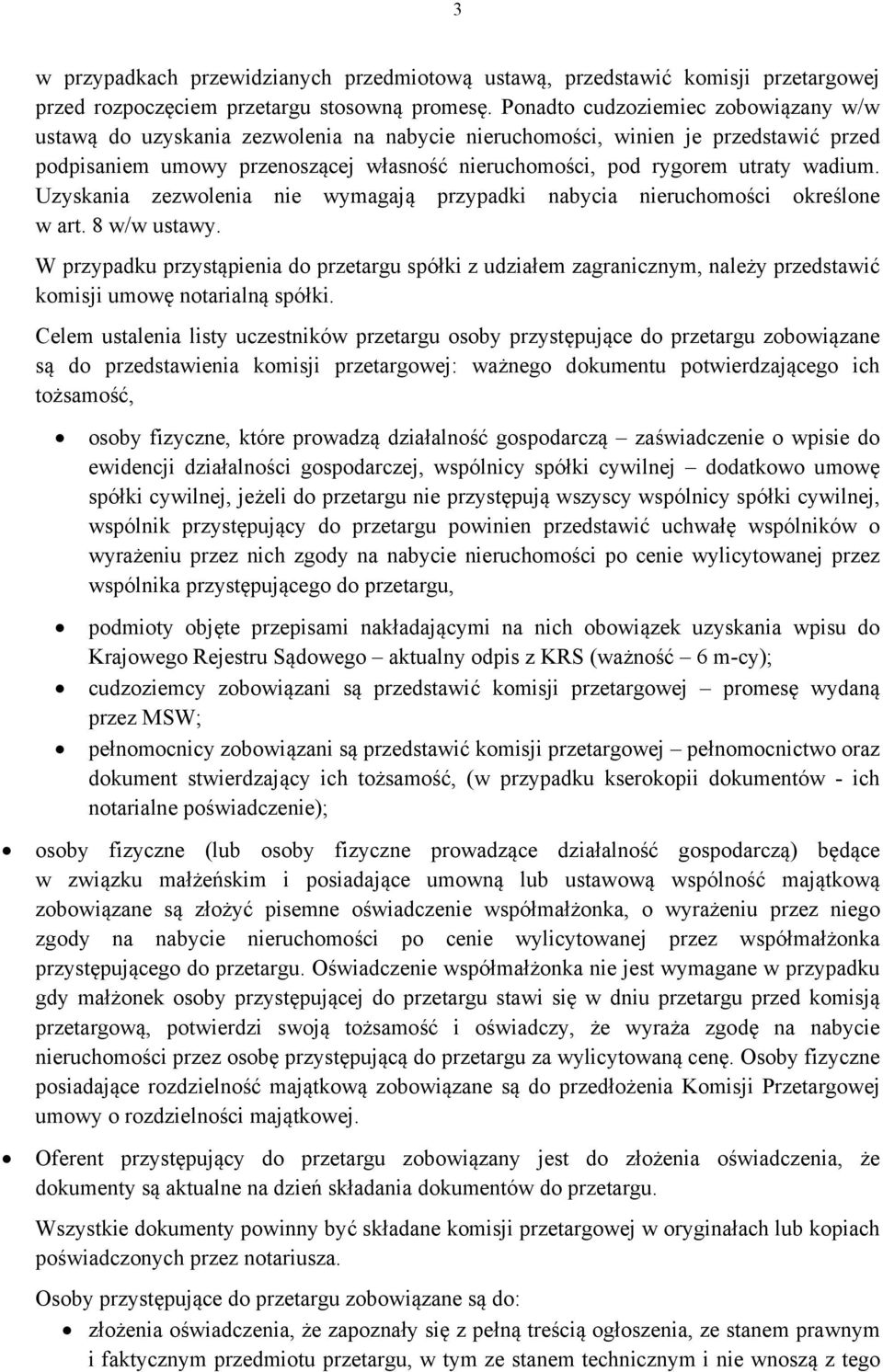 wadium. Uzyskania zezwolenia nie wymagają przypadki nabycia nieruchomości określone w art. 8 w/w ustawy.