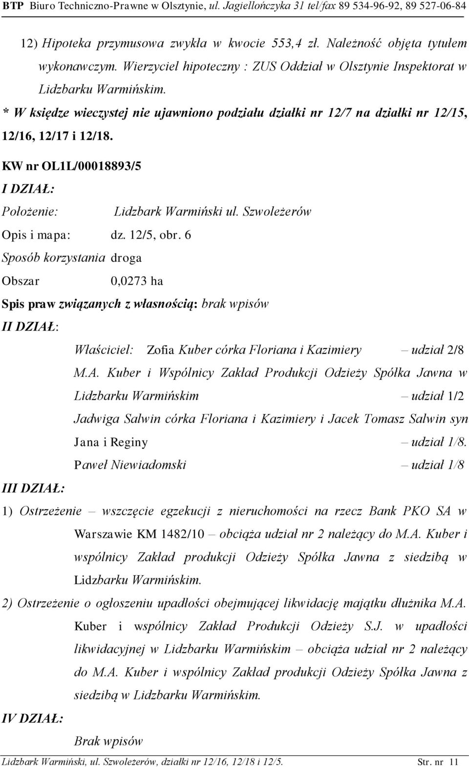 12/5, obr. 6 Sposób korzystania droga Obszar 0,0273 ha Spis praw związanych z własnością: brak wpisów II DZIAŁ