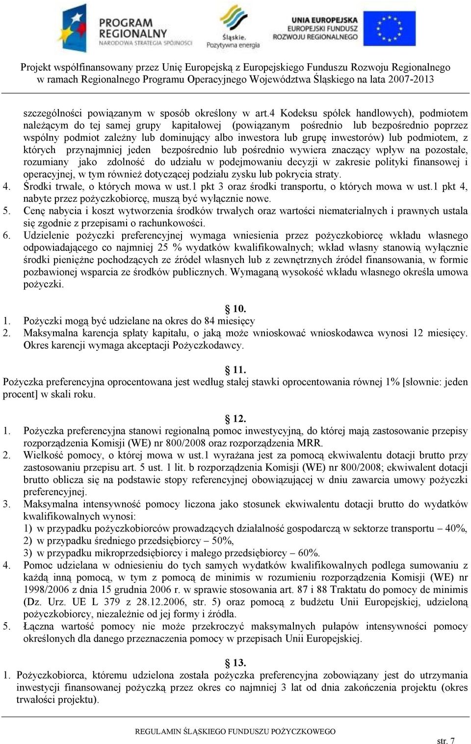 inwestorów) lub podmiotem, z których przynajmniej jeden bezpośrednio lub pośrednio wywiera znaczący wpływ na pozostałe, rozumiany jako zdolność do udziału w podejmowaniu decyzji w zakresie polityki