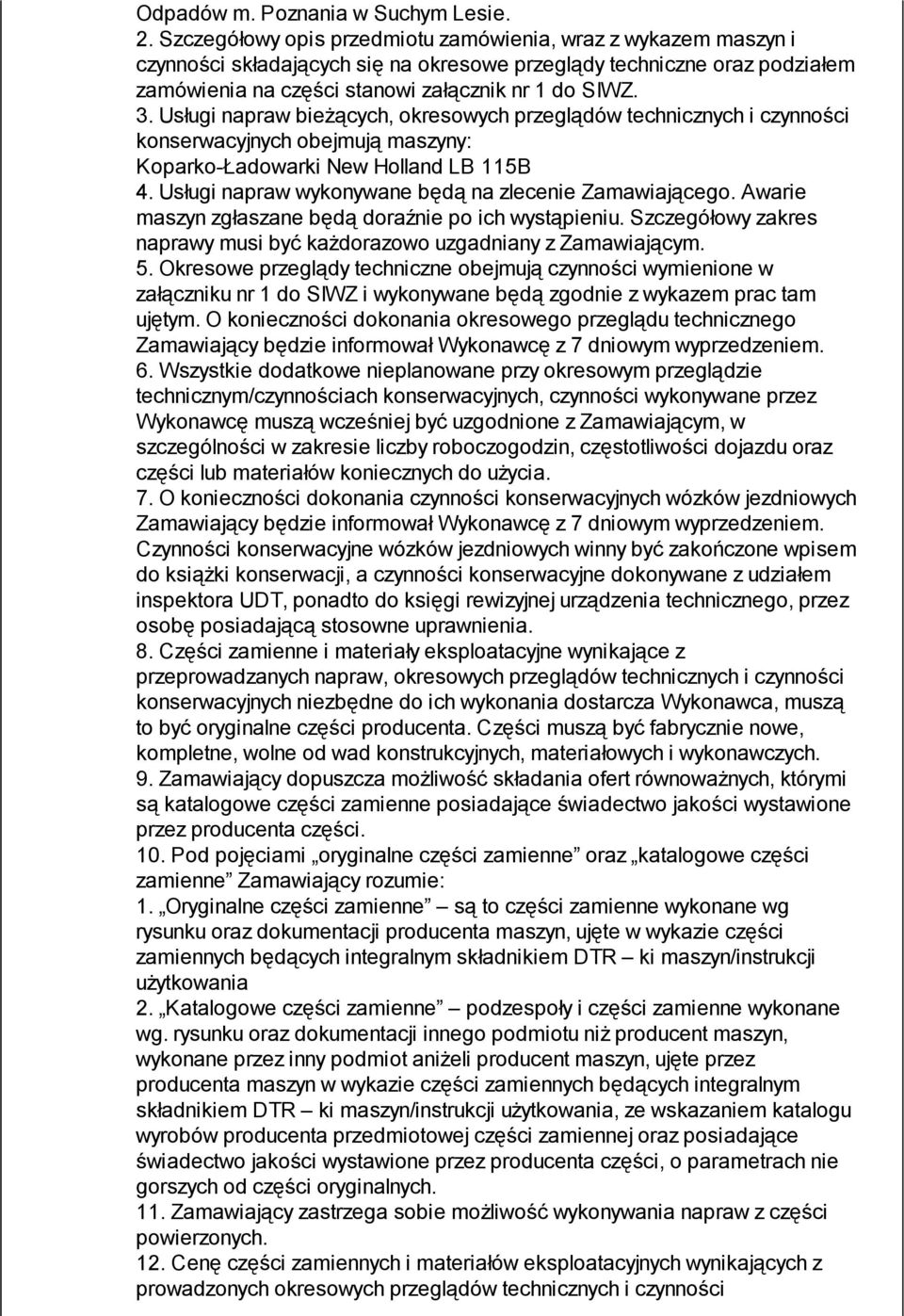 Usługi napraw bieżących, okresowych przeglądów technicznych i czynności konserwacyjnych obejmują maszyny: Koparko-Ładowarki New Holland LB 115B 4.