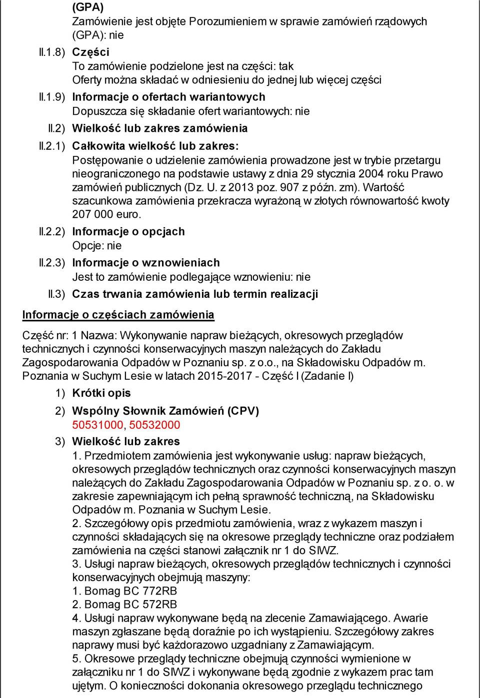 9) Informacje o ofertach wariantowych Dopuszcza się składanie ofert wariantowych: nie II.2)