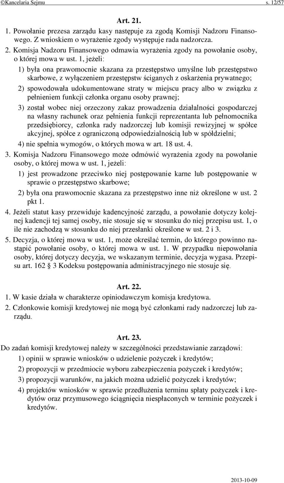 miejscu pracy albo w związku z pełnieniem funkcji członka organu osoby prawnej; 3) został wobec niej orzeczony zakaz prowadzenia działalności gospodarczej na własny rachunek oraz pełnienia funkcji