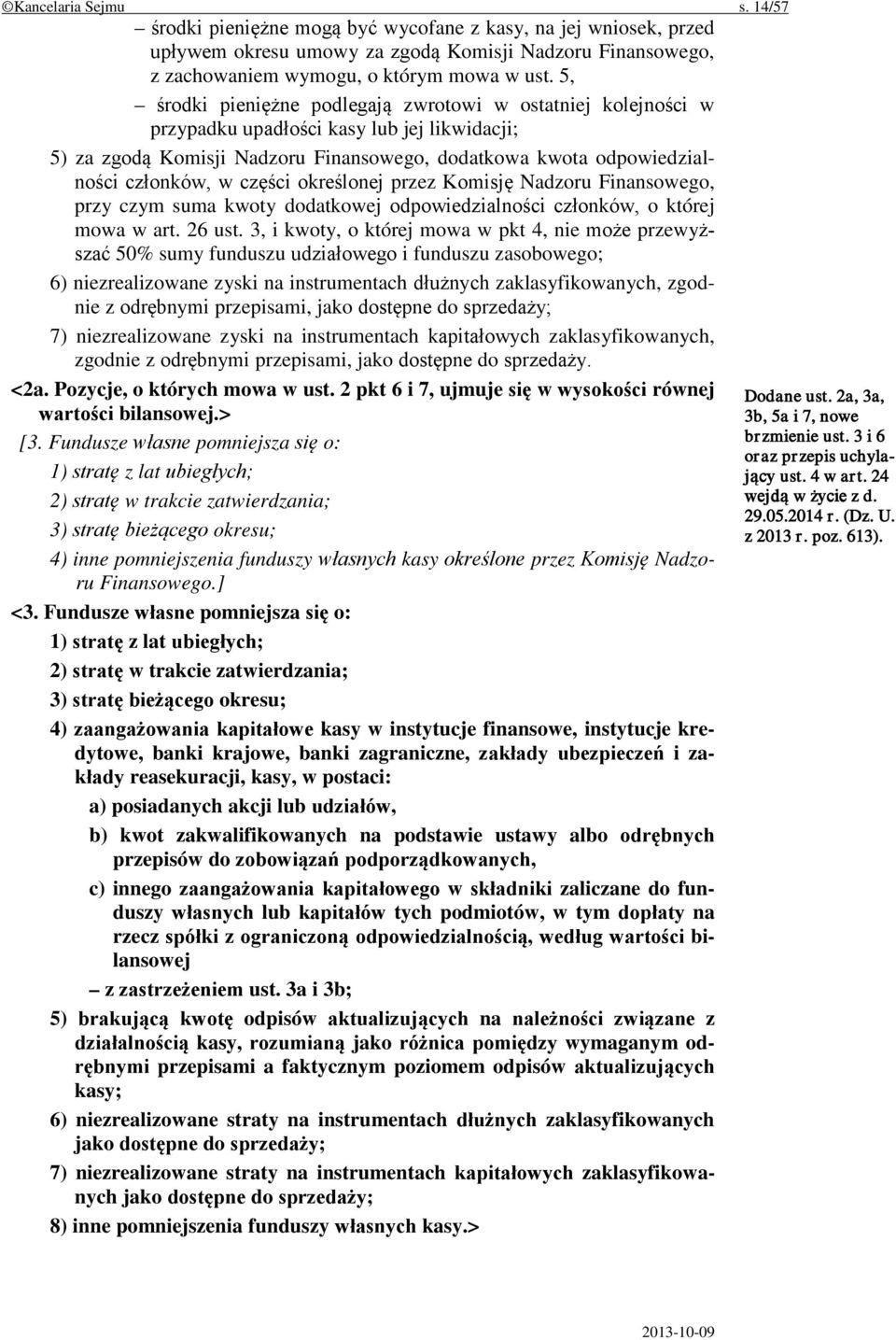 części określonej przez Komisję Nadzoru Finansowego, przy czym suma kwoty dodatkowej odpowiedzialności członków, o której mowa w art. 26 ust.