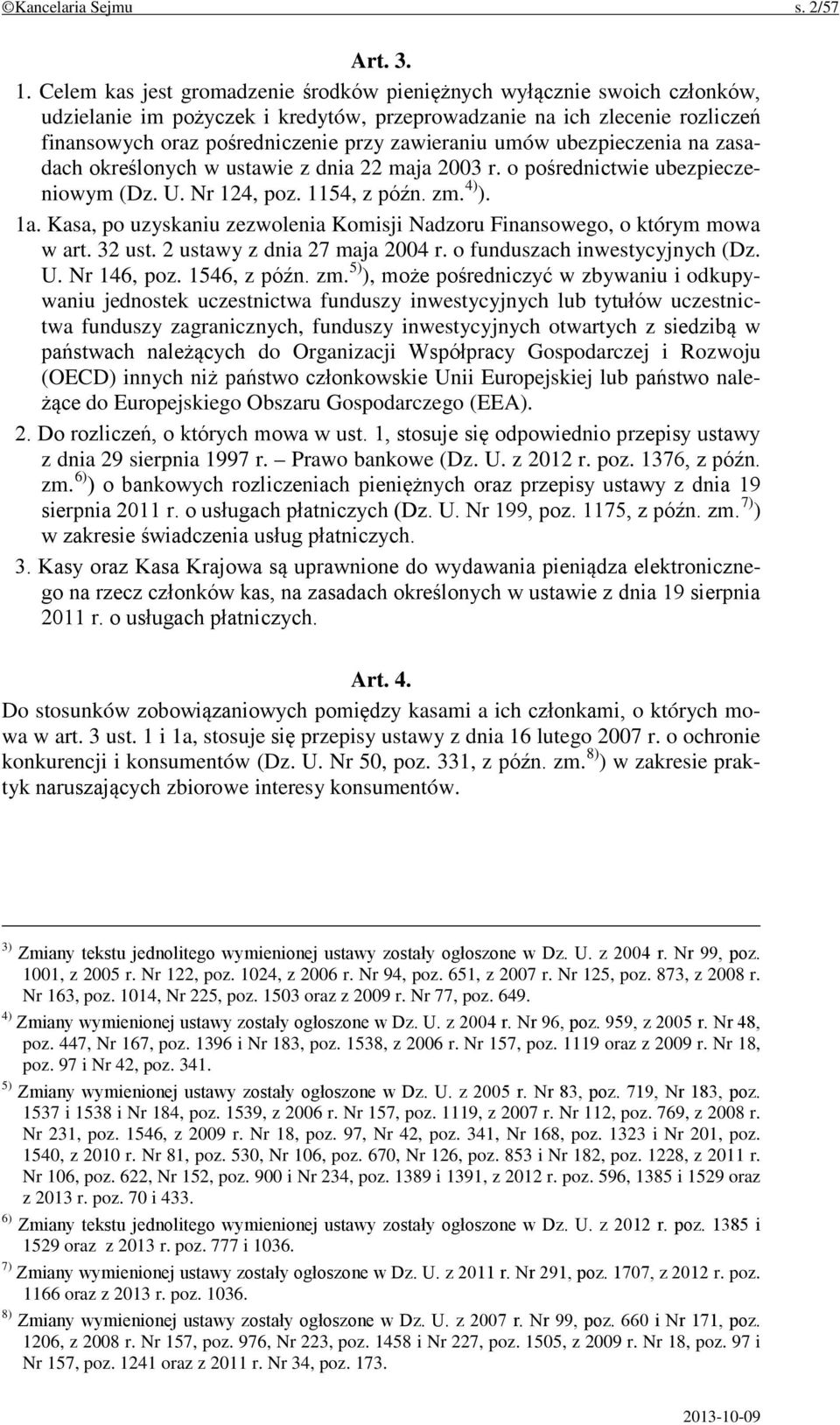 umów ubezpieczenia na zasadach określonych w ustawie z dnia 22 maja 2003 r. o pośrednictwie ubezpieczeniowym (Dz. U. Nr 124, poz. 1154, z późn. zm. 4) ). 1a.