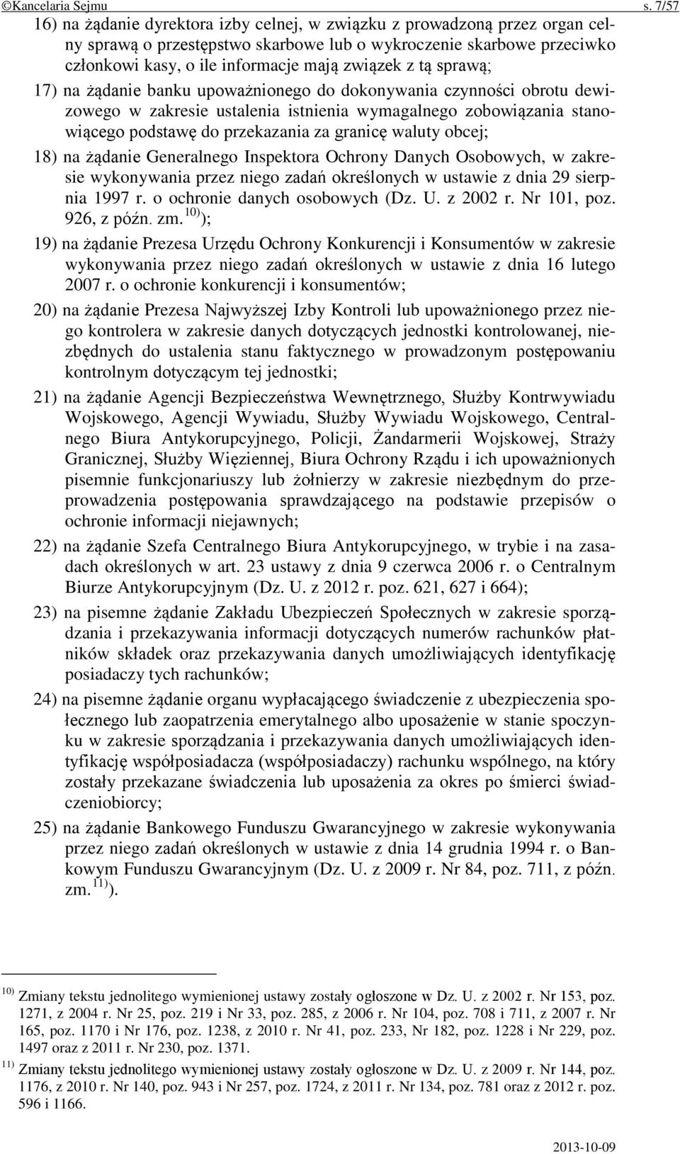 tą sprawą; 17) na żądanie banku upoważnionego do dokonywania czynności obrotu dewizowego w zakresie ustalenia istnienia wymagalnego zobowiązania stanowiącego podstawę do przekazania za granicę waluty