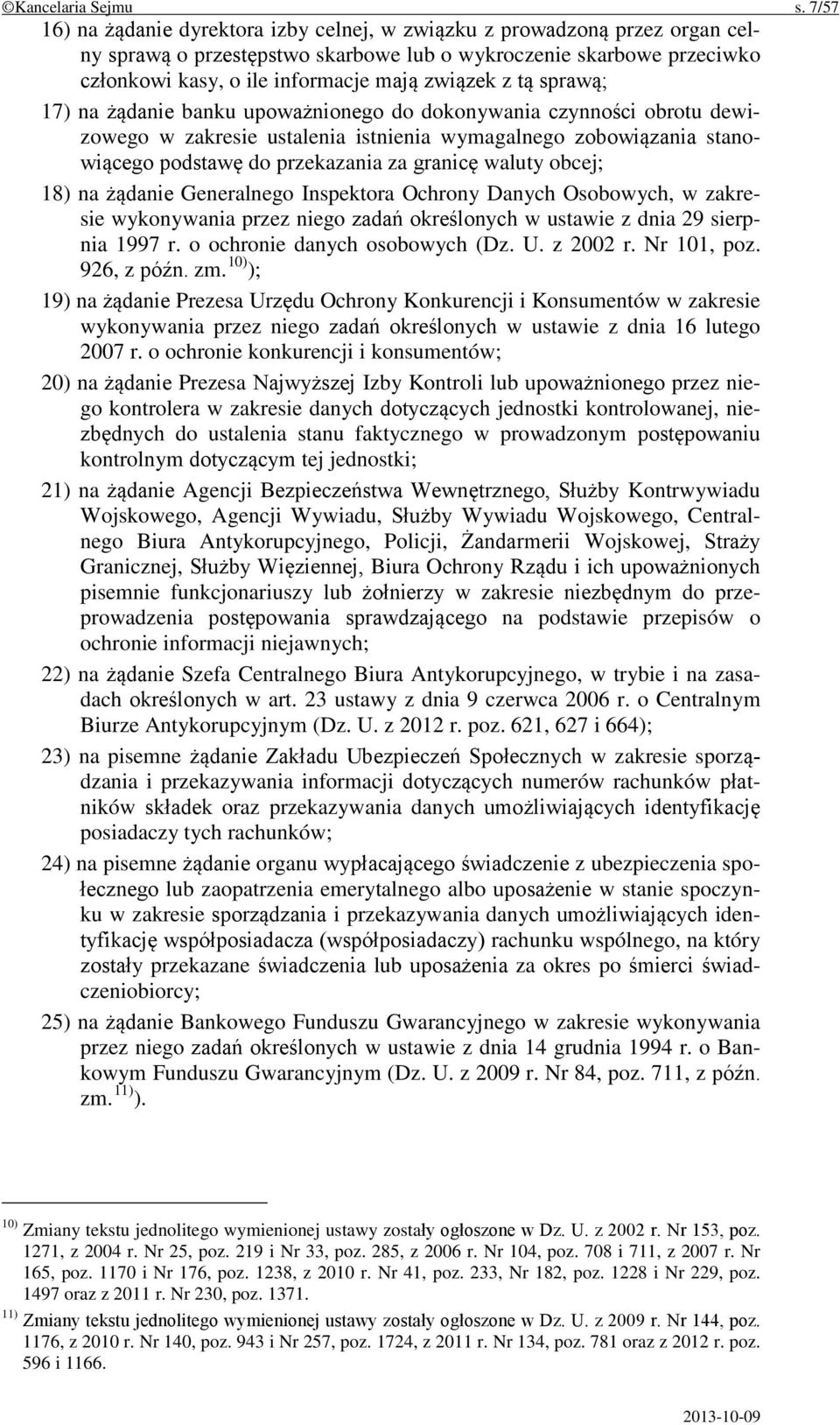 tą sprawą; 17) na żądanie banku upoważnionego do dokonywania czynności obrotu dewizowego w zakresie ustalenia istnienia wymagalnego zobowiązania stanowiącego podstawę do przekazania za granicę waluty