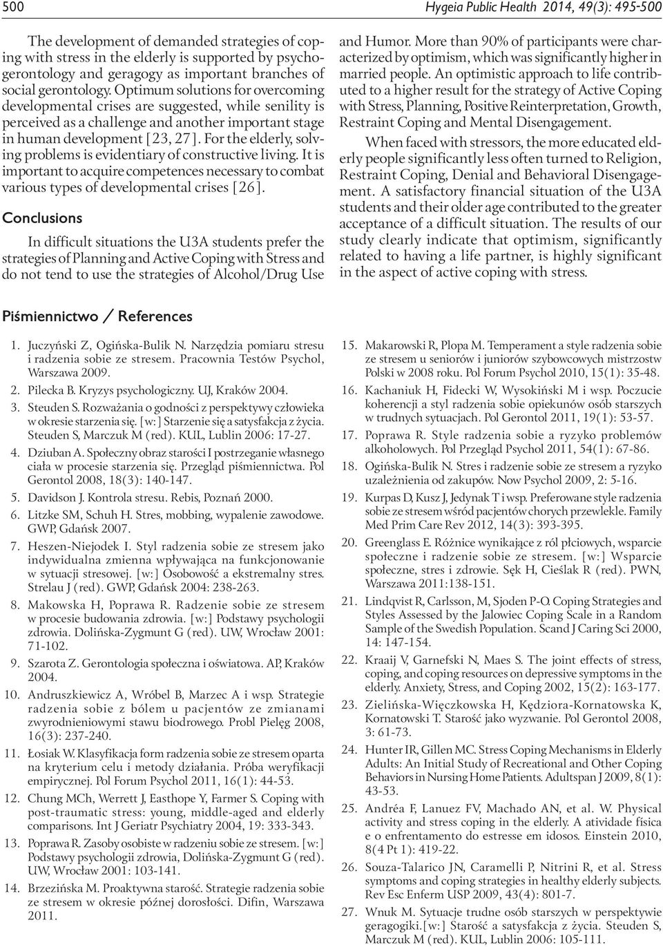 For the elderly, solving problems is evidentiary of constructive living. It is important to acquire competences necessary to combat various types of developmental crises [26].