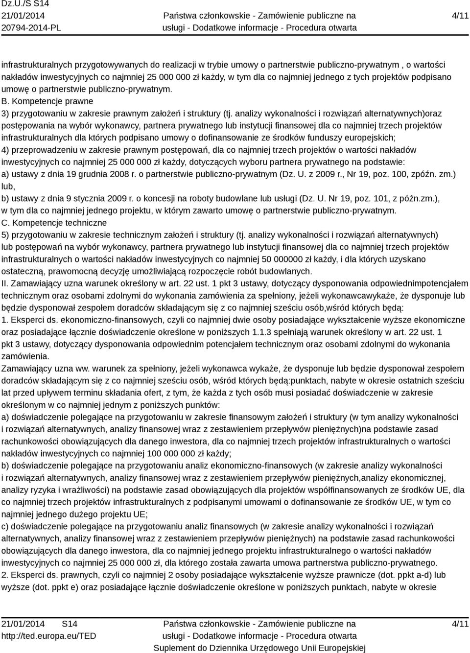 analizy wykonalności i rozwiązań alternatywnych)oraz postępowania na wybór wykonawcy, partnera prywatnego lub instytucji finansowej dla co najmniej trzech projektów infrastrukturalnych dla których