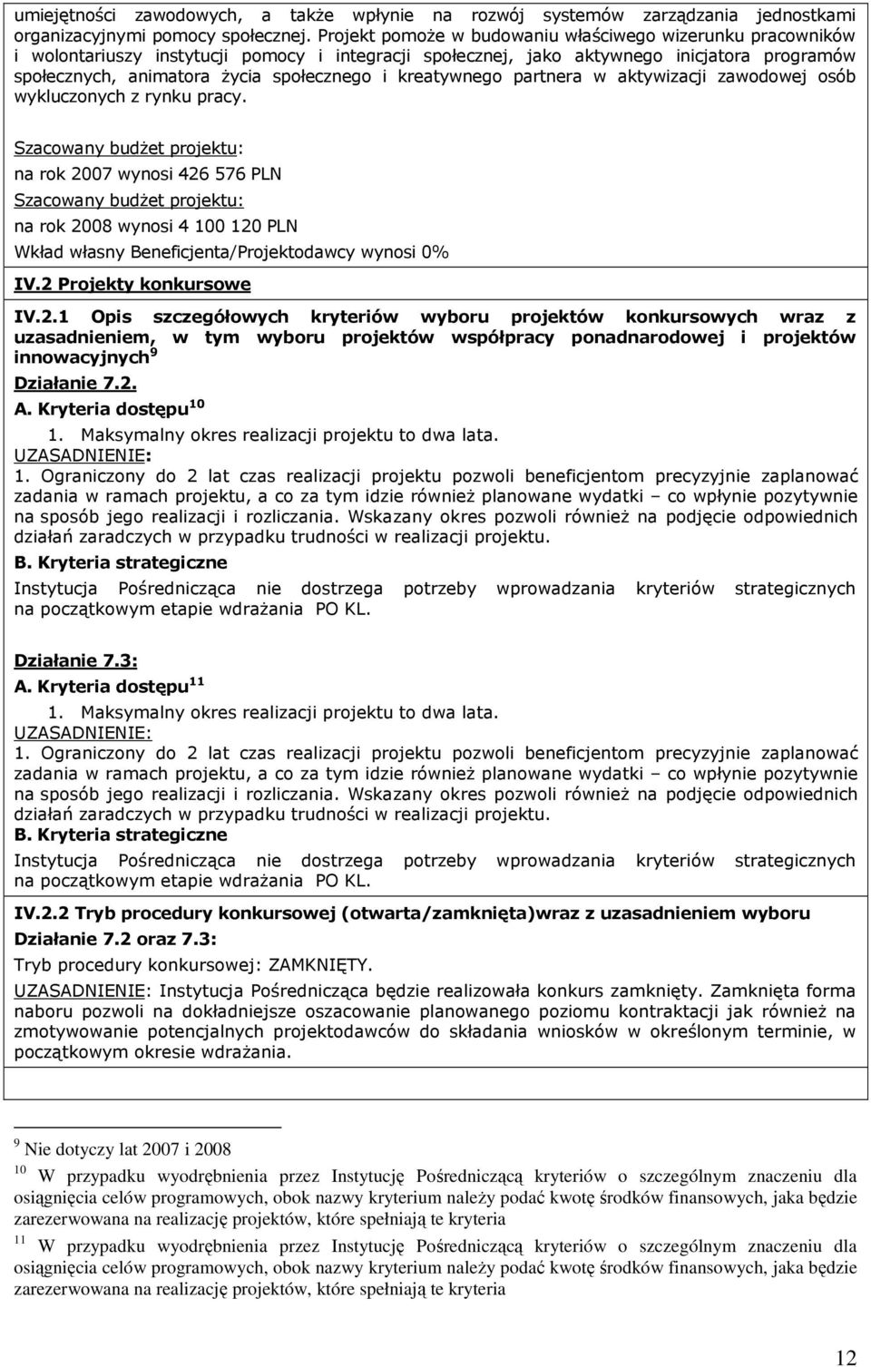 kreatywnego partnera w aktywizacji zawodowej osób wykluczonych z rynku pracy.