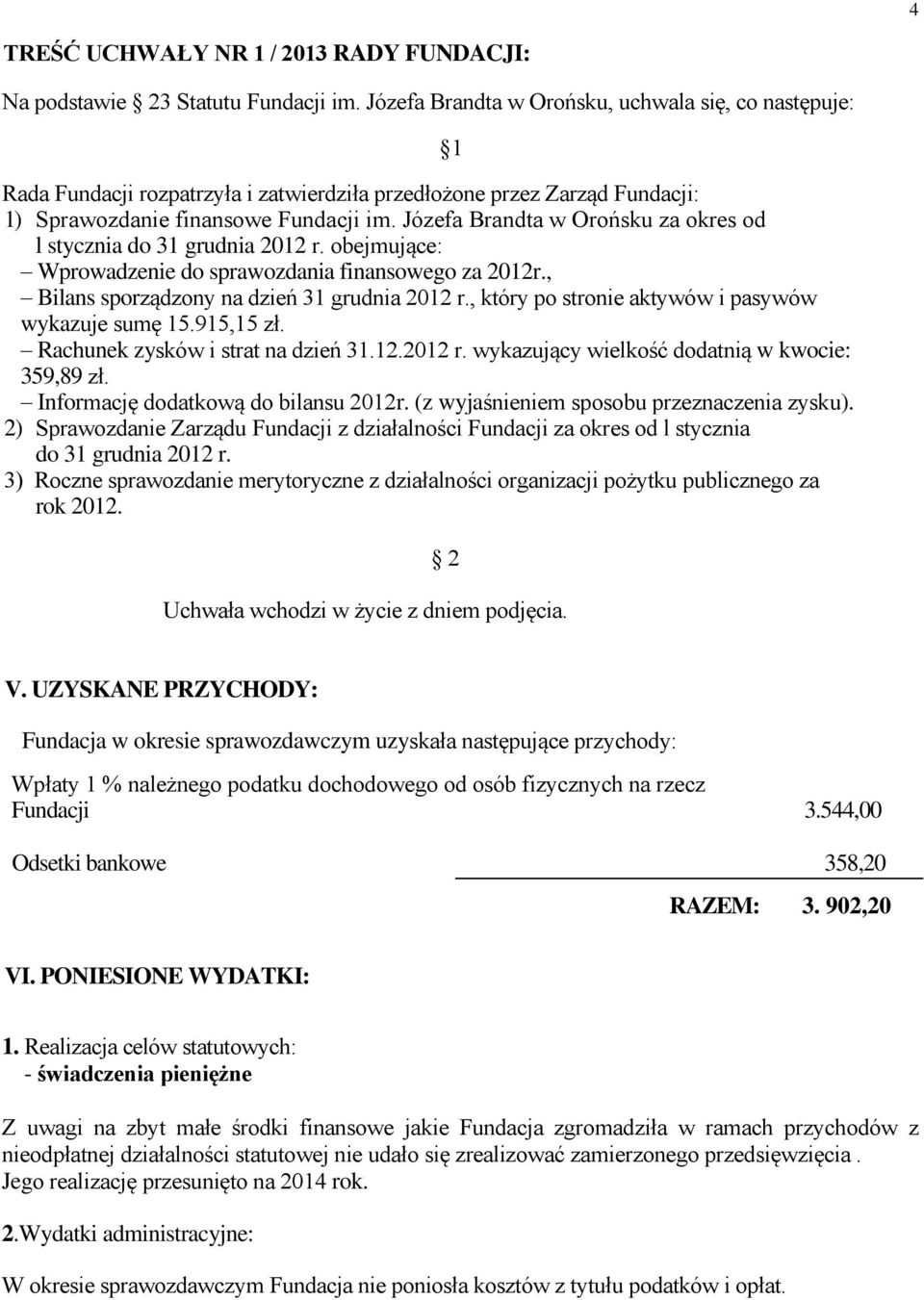 Józefa Brandta w Orońsku za okres od l stycznia do 31 grudnia 2012 r. obejmujące: Wprowadzenie do sprawozdania finansowego za 2012r., Bilans sporządzony na dzień 31 grudnia 2012 r.