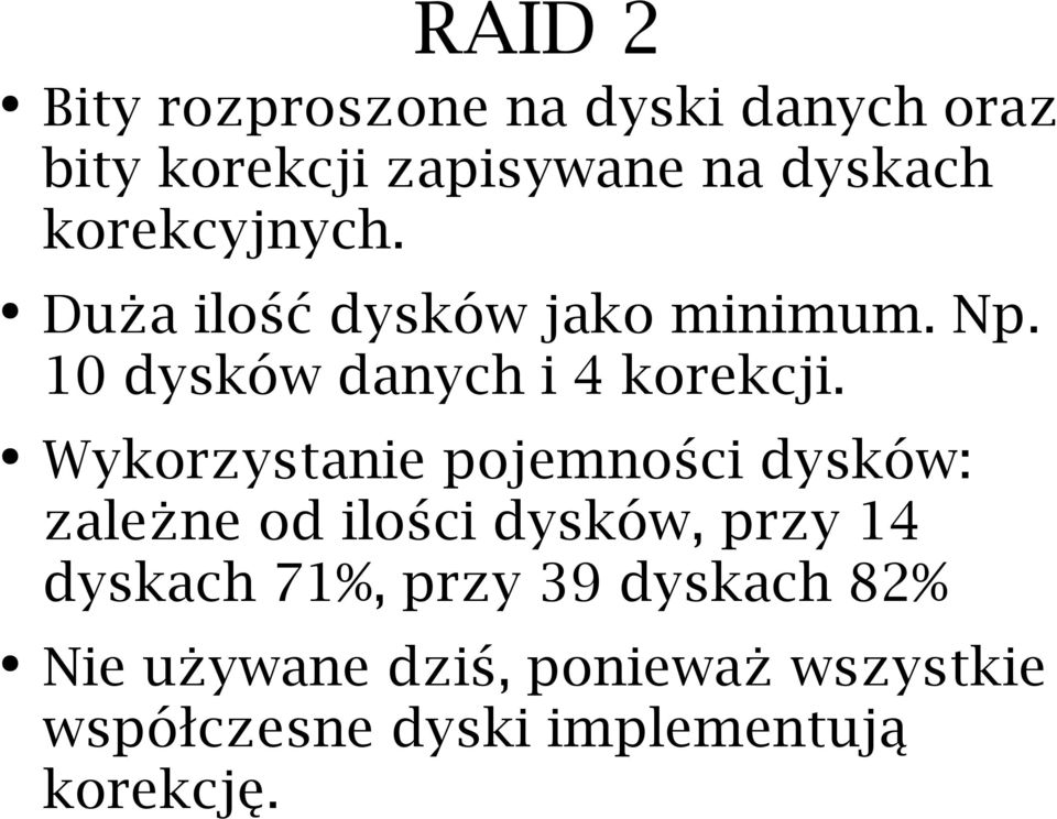 Wykorzystanie pojemności dysków: zależne od ilości dysków, przy 14 dyskach 71%, przy