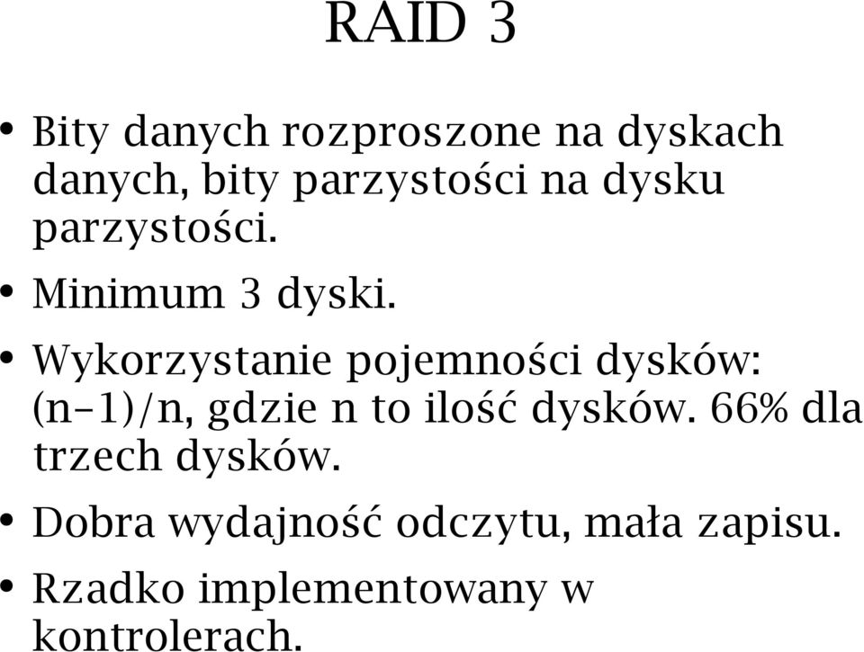 Wykorzystanie pojemności dysków: (n-1)/n, gdzie n to ilość dysków.