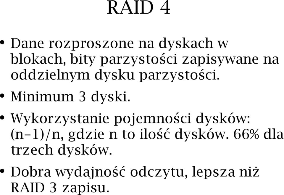 Wykorzystanie pojemności dysków: (n-1)/n, gdzie n to ilość dysków.