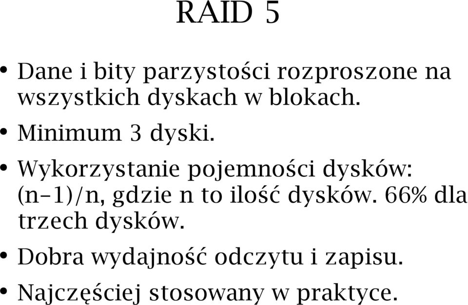 Wykorzystanie pojemności dysków: (n-1)/n, gdzie n to ilość