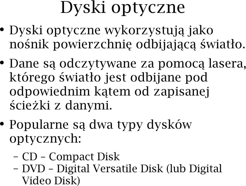 Dane są odczytywane za pomocą lasera, którego światło jest odbijane pod