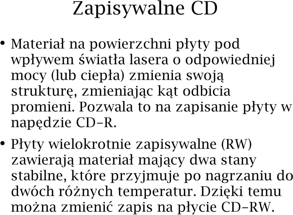 Pozwala to na zapisanie płyty w napędzie CD-R.