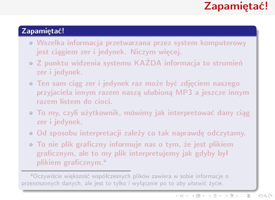 Ten sam ci g zer i jedynek raz mo»e by zdj ciem naszego przyjaciela innym razem nasz ulubion MP3 a jeszcze innym razem listem do cioci.