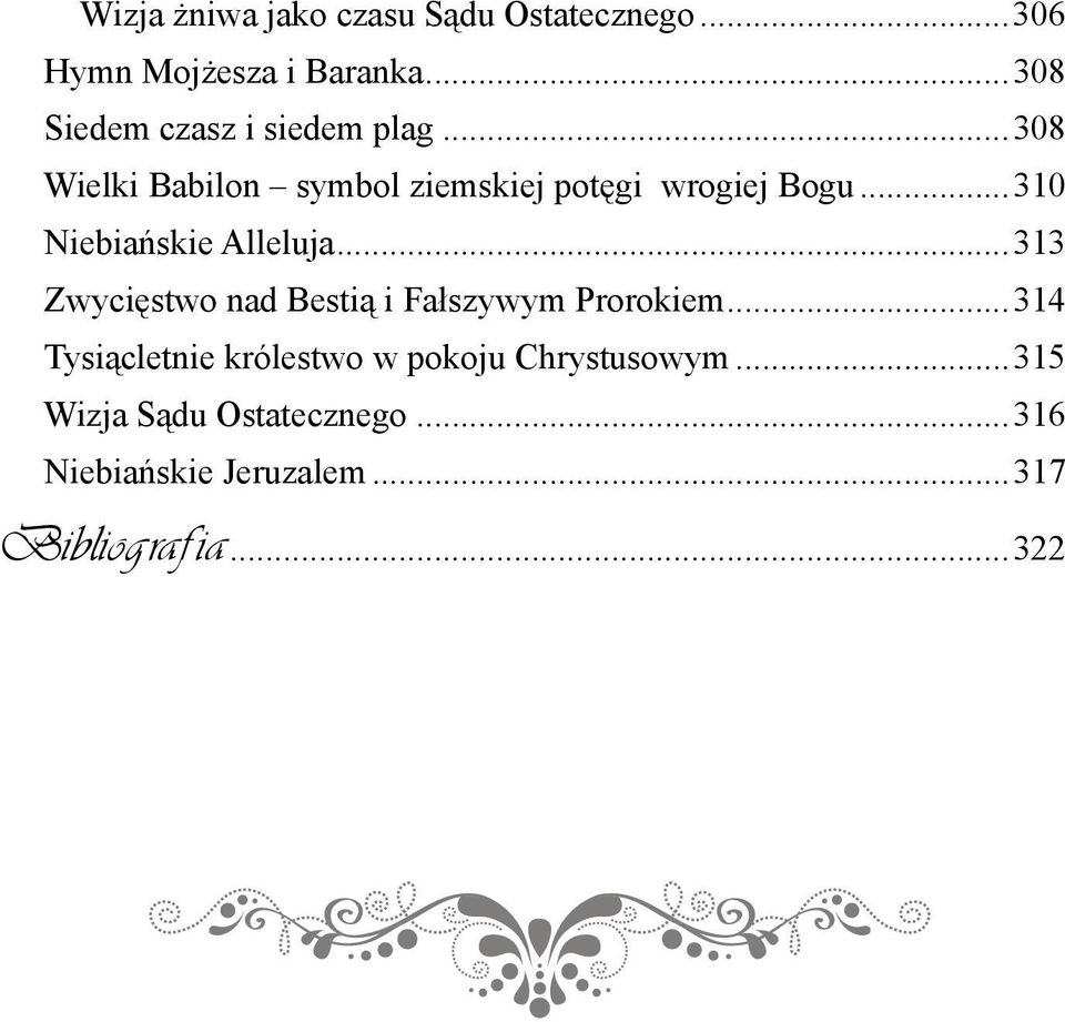 ..310 Niebiańskie Alleluja...313 Zwycięstwo nad Bestią i Fałszywym Prorokiem.